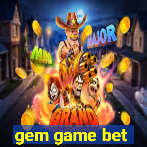 gem game bet